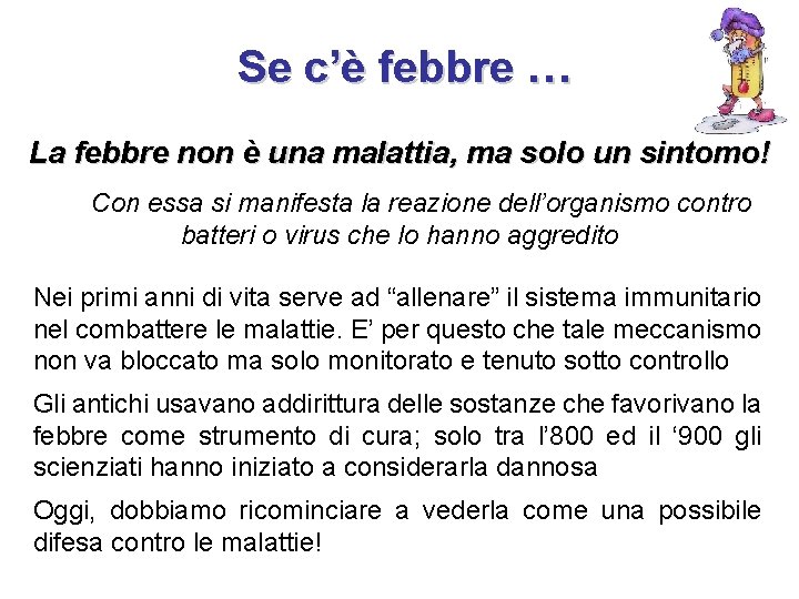 Se c’è febbre … La febbre non è una malattia, ma solo un sintomo!