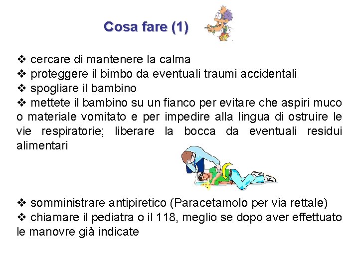 Cosa fare (1) v cercare di mantenere la calma v proteggere il bimbo da