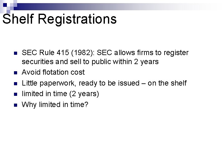Shelf Registrations n n n SEC Rule 415 (1982): SEC allows firms to register