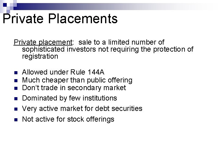 Private Placements Private placement: sale to a limited number of sophisticated investors not requiring