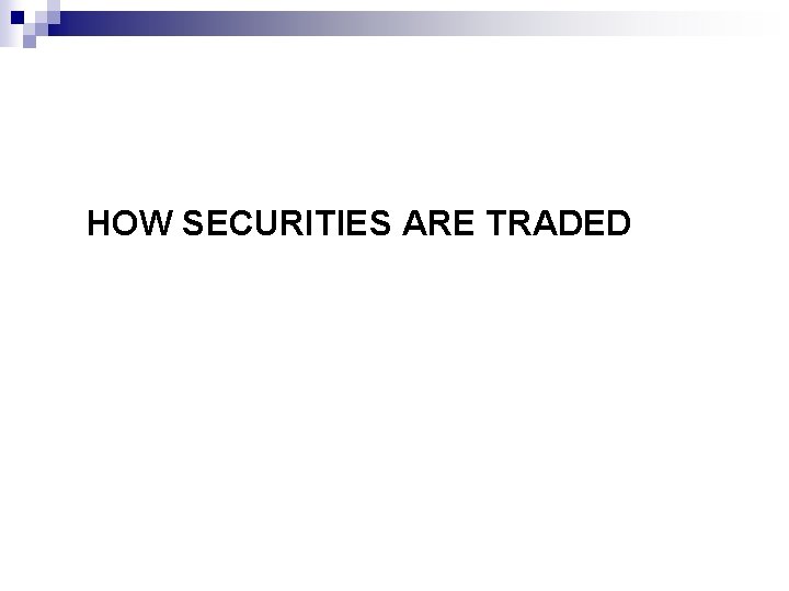 HOW SECURITIES ARE TRADED 