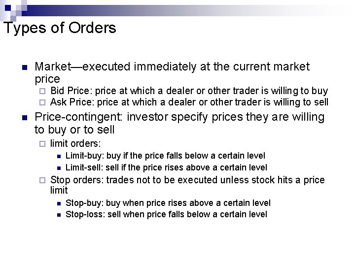 Types of Orders n Market—executed immediately at the current market price ¨ ¨ n