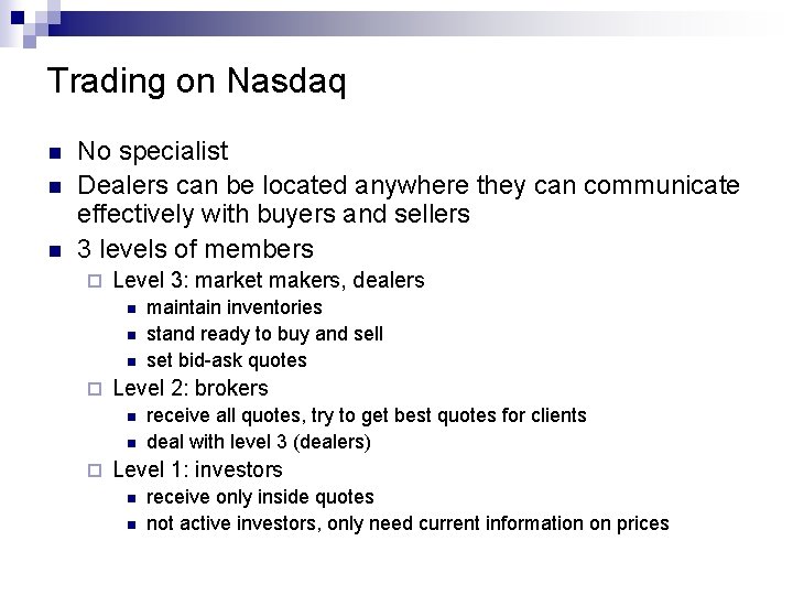 Trading on Nasdaq n n n No specialist Dealers can be located anywhere they