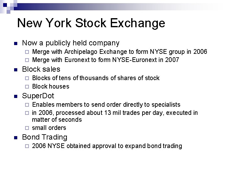 New York Stock Exchange n Now a publicly held company Merge with Archipelago Exchange