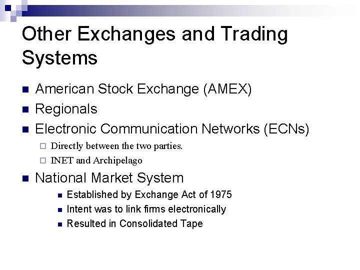 Other Exchanges and Trading Systems n n n American Stock Exchange (AMEX) Regionals Electronic