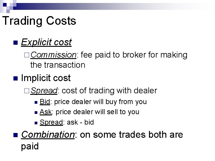 Trading Costs n Explicit cost ¨ Commission: fee paid to broker for making the
