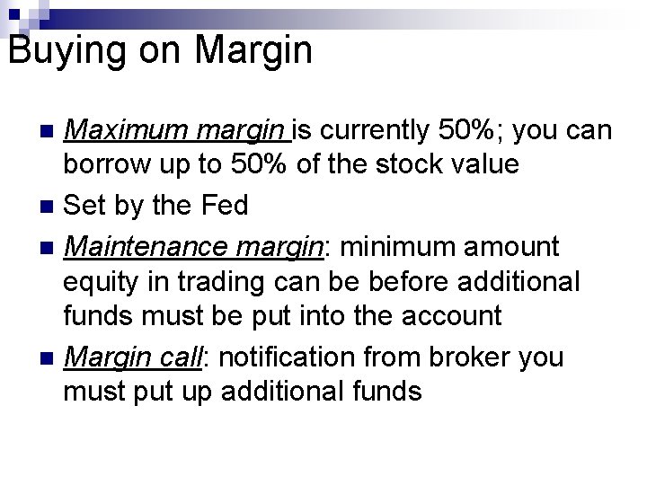 Buying on Margin Maximum margin is currently 50%; you can borrow up to 50%