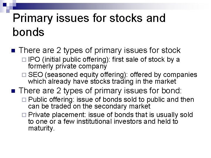 Primary issues for stocks and bonds n There are 2 types of primary issues