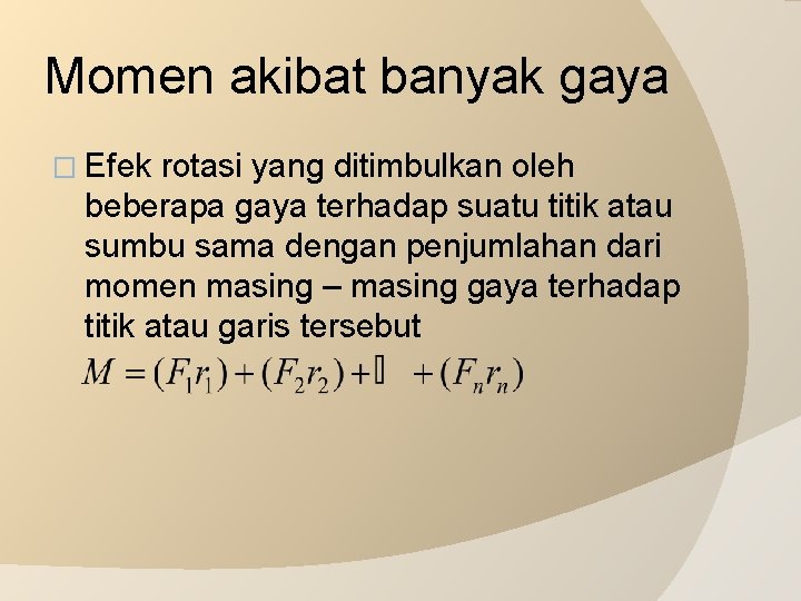 Momen akibat banyak gaya � Efek rotasi yang ditimbulkan oleh beberapa gaya terhadap suatu