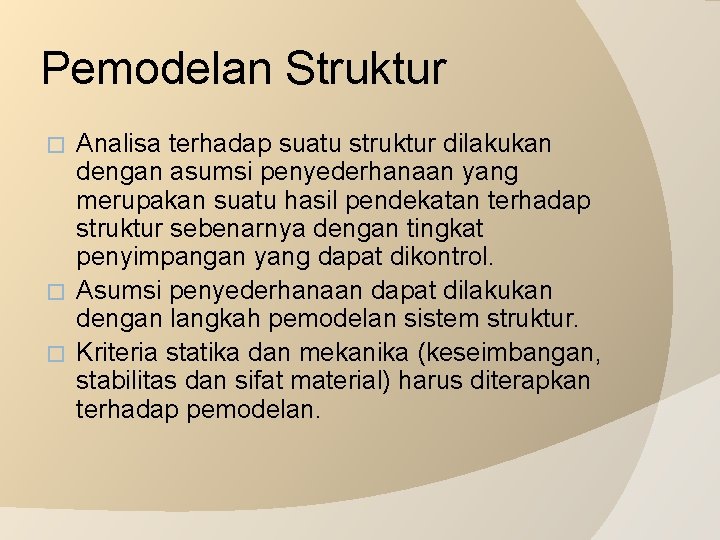 Pemodelan Struktur Analisa terhadap suatu struktur dilakukan dengan asumsi penyederhanaan yang merupakan suatu hasil