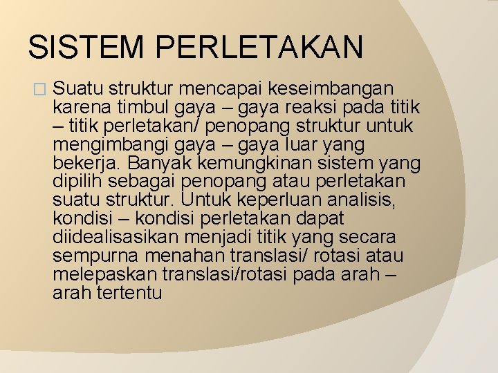 SISTEM PERLETAKAN � Suatu struktur mencapai keseimbangan karena timbul gaya – gaya reaksi pada