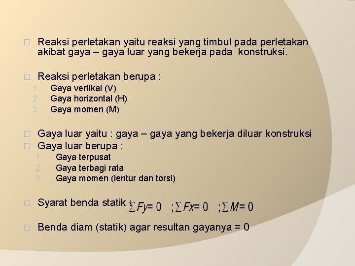 � Reaksi perletakan yaitu reaksi yang timbul pada perletakan akibat gaya – gaya luar