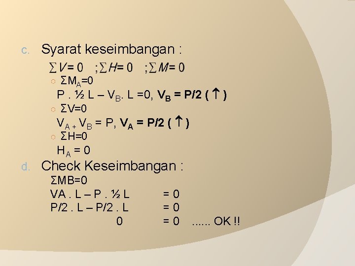 c. Syarat keseimbangan : ○ ΣMA=0 P. ½ L – VB. L =0, VB