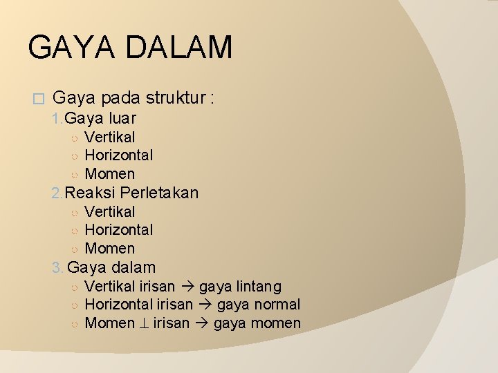 GAYA DALAM � Gaya pada struktur : 1. Gaya luar ○ Vertikal ○ Horizontal
