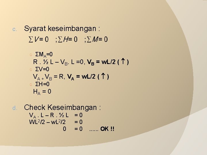 c. Syarat keseimbangan : ○ ΣMA=0 R. ½ L – VB. L =0, VB