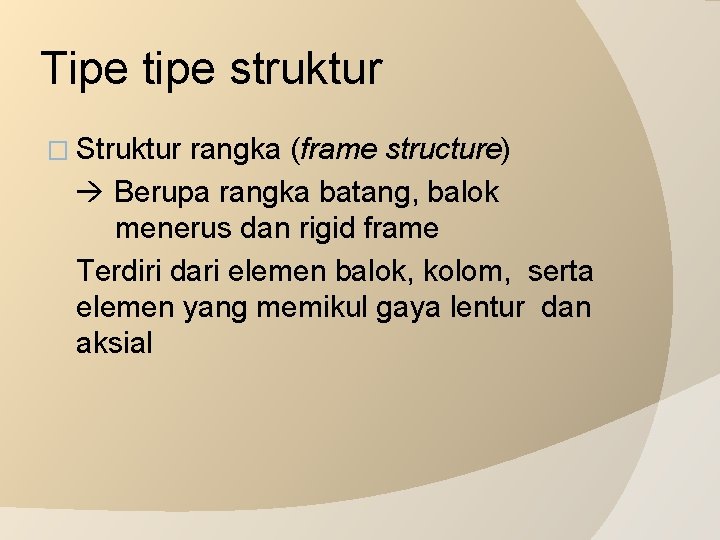 Tipe tipe struktur � Struktur rangka (frame structure) Berupa rangka batang, balok menerus dan