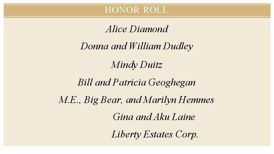 HONOR ROLL Alice Diamond Donna and William Dudley Mindy Duitz Bill and Patricia Geoghegan