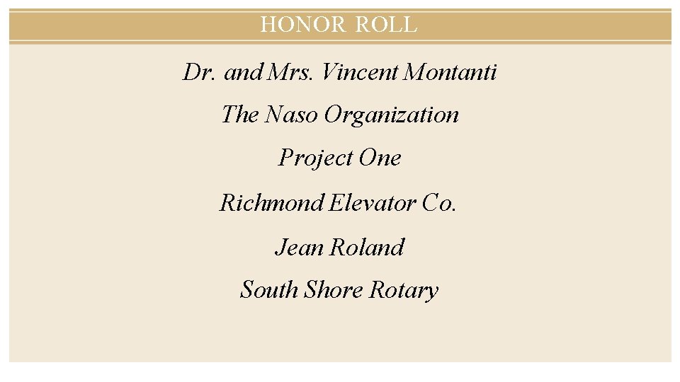 HONOR ROLL Dr. and Mrs. Vincent Montanti The Naso Organization Project One Richmond Elevator