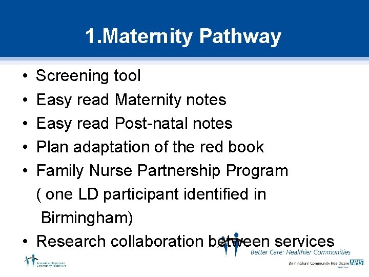 1. Maternity Pathway • • • Screening tool Easy read Maternity notes Easy read