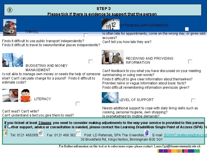 STEP 3 Please tick if there is evidence to support that the person: 3