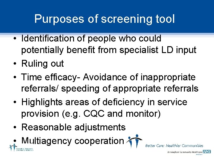 Purposes of screening tool • Identification of people who could potentially benefit from specialist