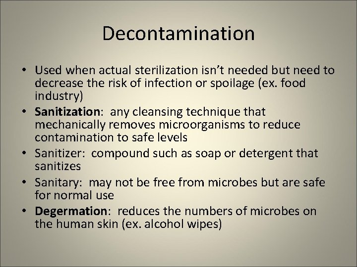 Decontamination • Used when actual sterilization isn’t needed but need to decrease the risk