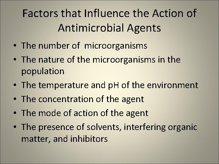 Factors that Influence the Action of Antimicrobial Agents • The number of microorganisms •
