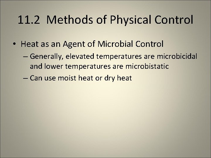 11. 2 Methods of Physical Control • Heat as an Agent of Microbial Control