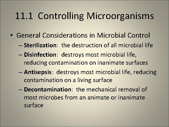 11. 1 Controlling Microorganisms • General Considerations in Microbial Control – Sterilization: the destruction