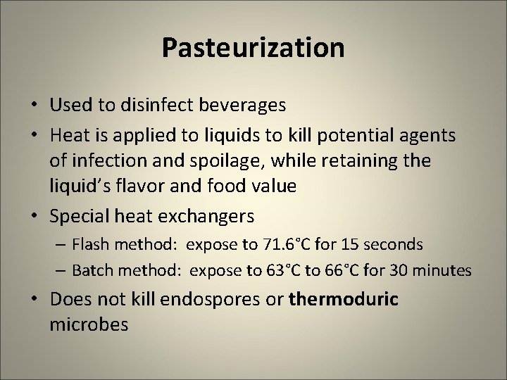 Pasteurization • Used to disinfect beverages • Heat is applied to liquids to kill