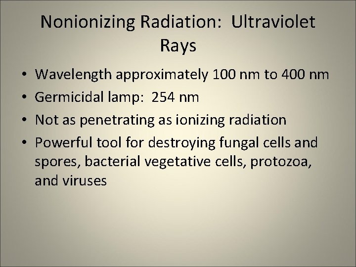 Nonionizing Radiation: Ultraviolet Rays • • Wavelength approximately 100 nm to 400 nm Germicidal