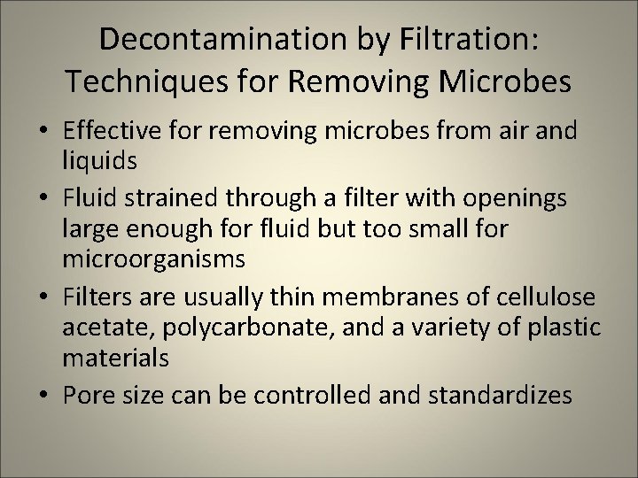 Decontamination by Filtration: Techniques for Removing Microbes • Effective for removing microbes from air