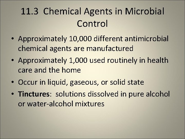 11. 3 Chemical Agents in Microbial Control • Approximately 10, 000 different antimicrobial chemical