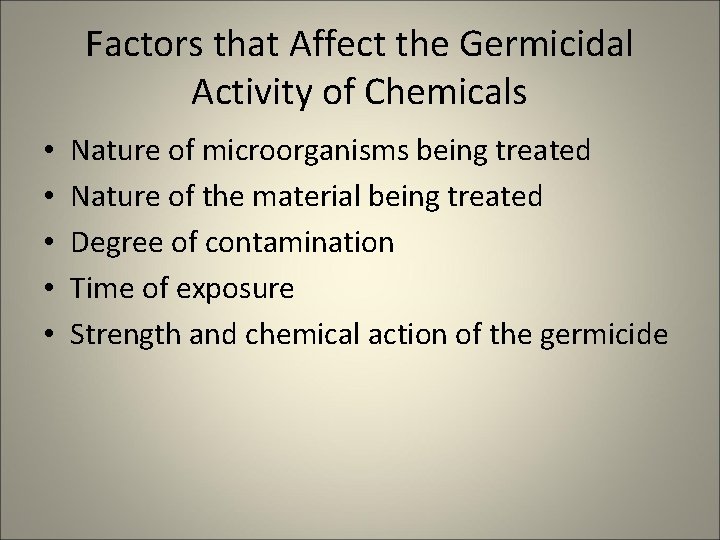 Factors that Affect the Germicidal Activity of Chemicals • • • Nature of microorganisms