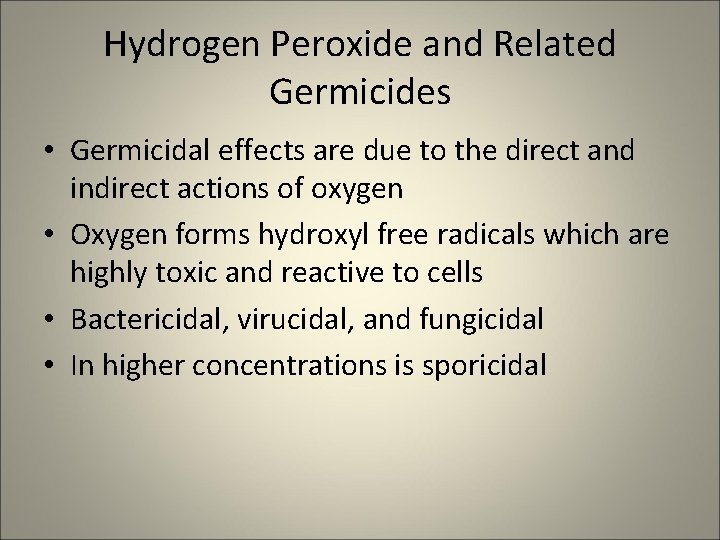 Hydrogen Peroxide and Related Germicides • Germicidal effects are due to the direct and