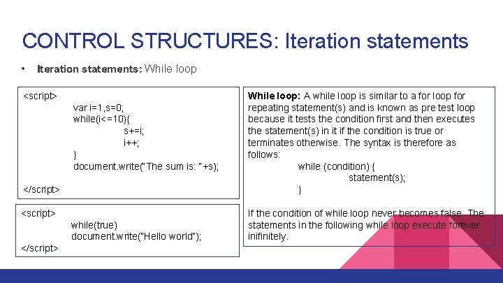 CONTROL STRUCTURES: Iteration statements • Iteration statements: While loop <script> var i=1, s=0; while(i<=10){