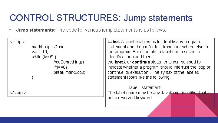 CONTROL STRUCTURES: Jump statements • Jump statements: The code for various jump statements is