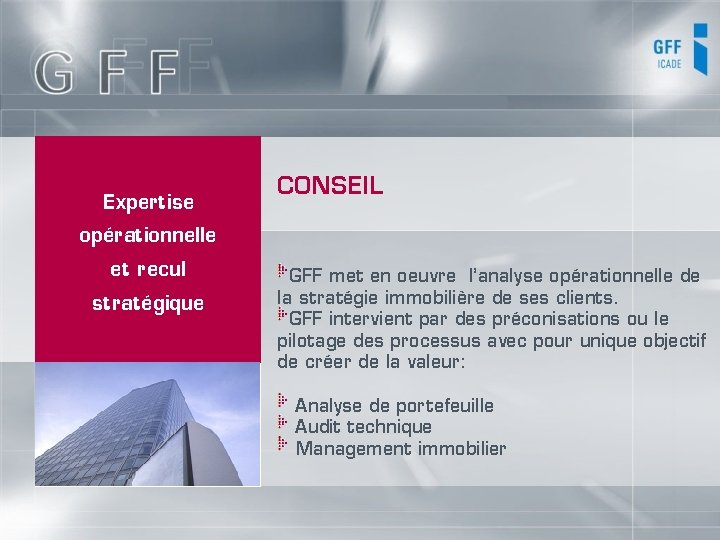 Expertise CONSEIL opérationnelle et recul stratégique GFF met en oeuvre l’analyse opérationnelle de la