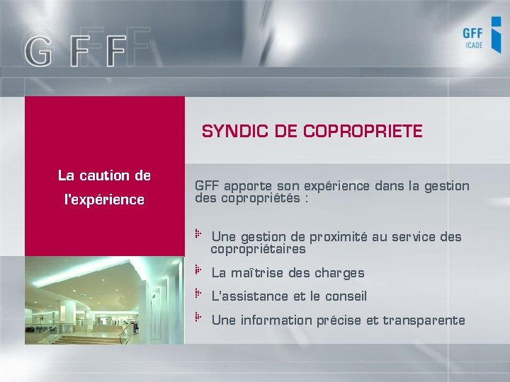 SYNDIC DE COPROPRIETE La caution de l’expérience GFF apporte son expérience dans la gestion