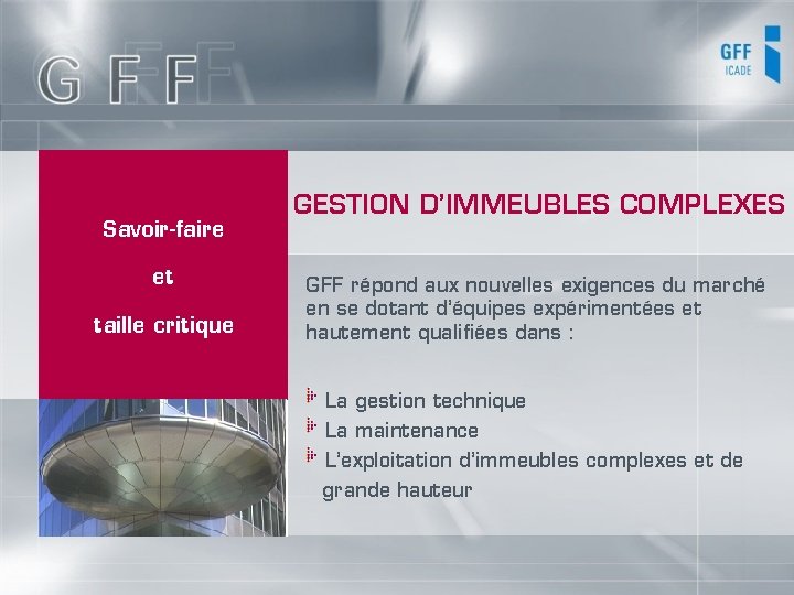 Savoir-faire et taille critique GESTION D’IMMEUBLES COMPLEXES GFF répond aux nouvelles exigences du marché