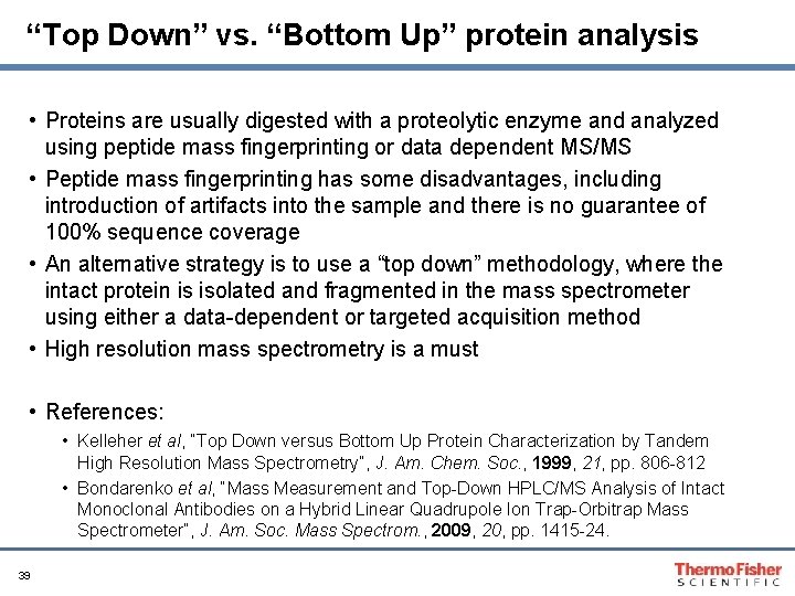 “Top Down” vs. “Bottom Up” protein analysis • Proteins are usually digested with a