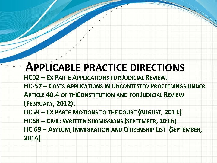 APPLICABLE PRACTICE DIRECTIONS HC 02 – EX PARTE APPLICATIONS FOR JUDICIAL REVIEW. HC-57 –