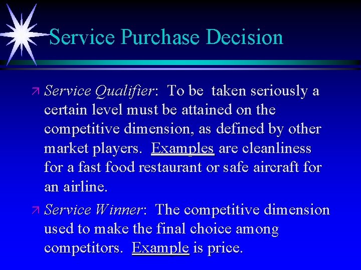 Service Purchase Decision ä Service Qualifier: To be taken seriously a certain level must