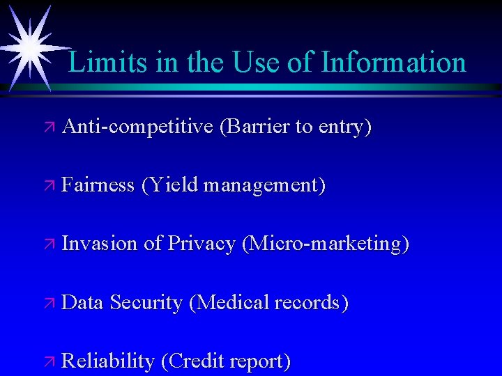 Limits in the Use of Information ä Anti-competitive (Barrier to entry) ä Fairness (Yield