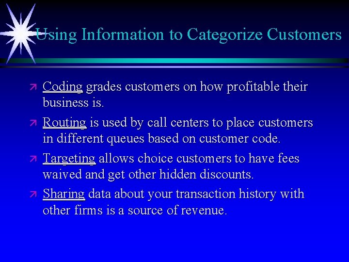 Using Information to Categorize Customers ä ä Coding grades customers on how profitable their