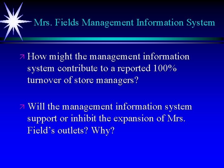 Mrs. Fields Management Information System ä How might the management information system contribute to