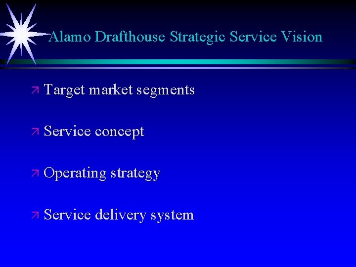 Alamo Drafthouse Strategic Service Vision ä Target market segments ä Service concept ä Operating