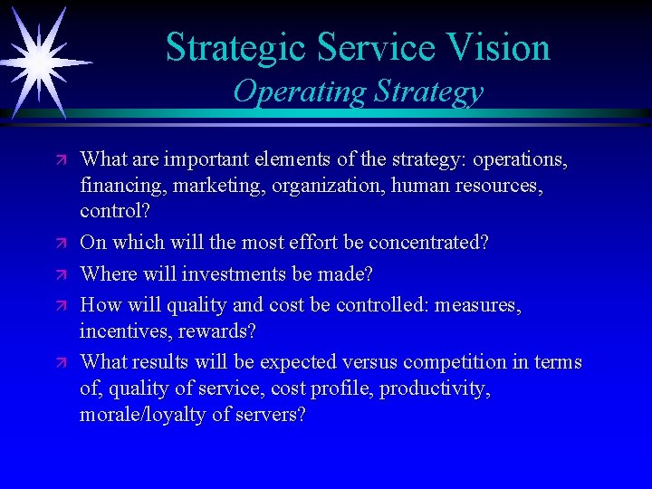 Strategic Service Vision Operating Strategy ä ä ä What are important elements of the