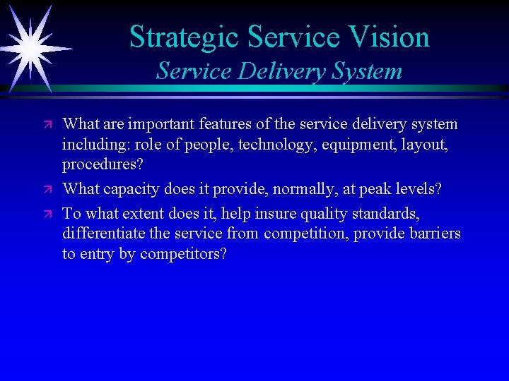 Strategic Service Vision Service Delivery System ä ä ä What are important features of