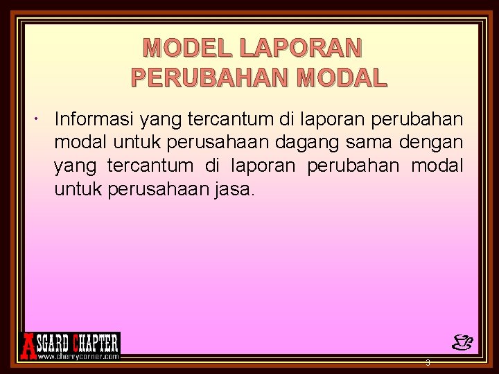 MODEL LAPORAN PERUBAHAN MODAL Informasi yang tercantum di laporan perubahan modal untuk perusahaan dagang